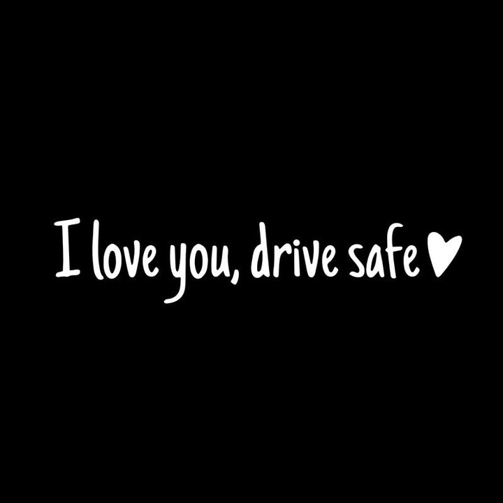 I love you Drive safe Mirror sticker